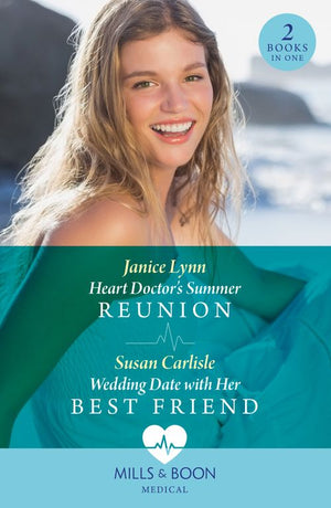 Heart Doctor's Summer Reunion / Wedding Date With Her Best Friend: Heart Doctor's Summer Reunion / Wedding Date with Her Best Friend (Atlanta Children's Hospital) (Mills & Boon Medical) (9780008927639)