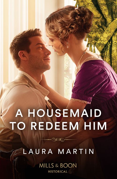 A Housemaid To Redeem Him (Mills & Boon Historical) by Laura Martin (9780008934583)