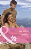 Mr Right? (Montana, Book 18) (Mills & Boon Cherish): First edition (9781408904725)