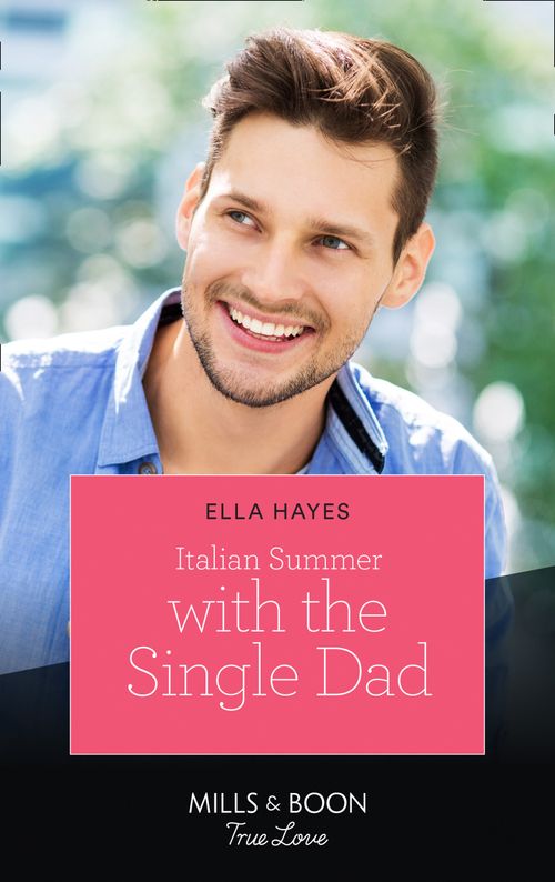 Italian Summer With The Single Dad (Mills & Boon True Love) (9780008903251)