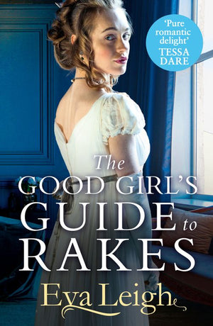 Last Chance Scoundrels - The Good Girl’s Guide To Rakes (Last Chance Scoundrels, Book 1)