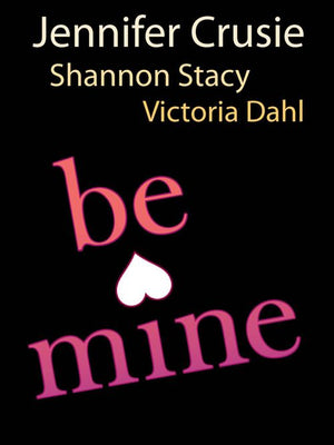 Be Mine: Sizzle / Too Fast to Fall / Alone with You: First edition (9781472011510)