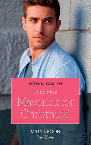 Bring Me A Maverick For Christmas! (Montana Mavericks: The Lonelyhearts Ranch, Book 6) (Mills & Boon True Love) (9781474078436)