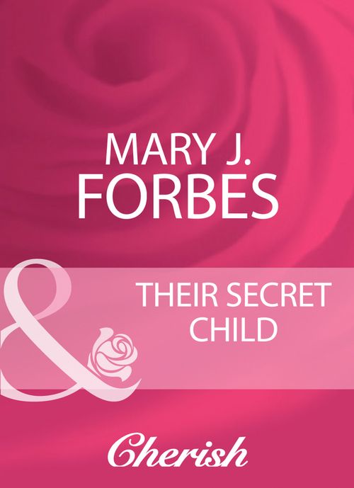 Their Secret Child (Home to Firewood Island, Book 1) (Mills & Boon Cherish): First edition (9781408944073)