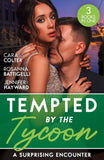 Tempted By The Tycoon: A Surprising Encounter: Swept into the Tycoon's World / Swept Away by the Enigmatic Tycoon / His Million-Dollar Marriage Proposal by Cara Colter, Rosanna Battigelli and Jennifer Hayward (9780008932343)