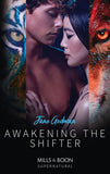 Awakening The Shifter (Mills & Boon Supernatural) (9781474082020)