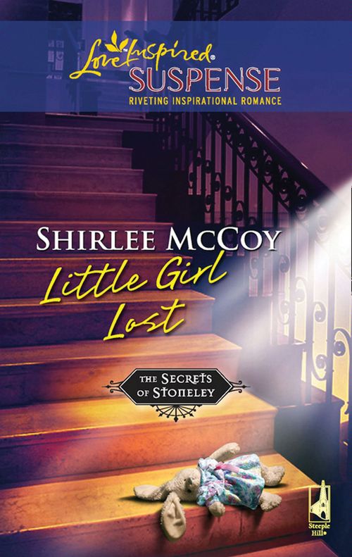 Little Girl Lost (The Secrets of Stoneley, Book 3) (Mills & Boon Love Inspired): First edition (9781408967454)