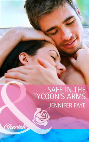 Safe in the Tycoon's Arms (Mills & Boon Cherish): First edition (9781472047809)