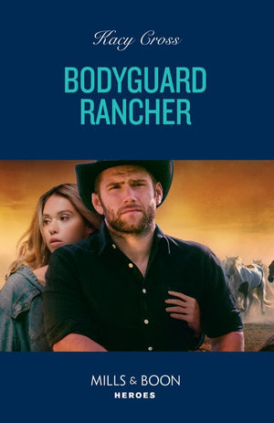 Bodyguard Rancher (The Secrets of Hidden Creek Ranch, Book 2) (Mills & Boon Heroes) (9780008943981)