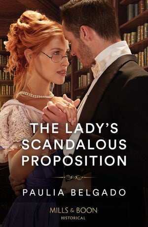 The Lady&#39;s Scandalous Proposition (Mills &amp; Boon Historical)