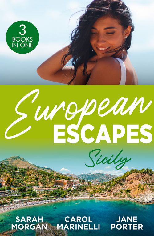 European Escapes: Sicily: The Sicilian Doctor's Proposal / The Sicilian's Surprise Love-Child / A Dark Sicilian Secret (9780008933685)