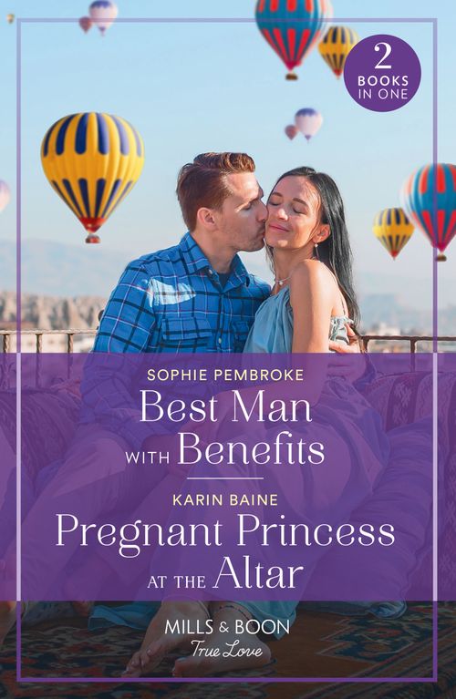 Best Man With Benefits / Pregnant Princess At The Altar: Best Man with Benefits / Pregnant Princess at the Altar (Mills & Boon True Love) (9780263306484)