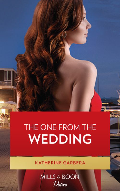 The One From The Wedding (Mills & Boon Desire) (Destination Wedding, Book 2) (9780008924119)