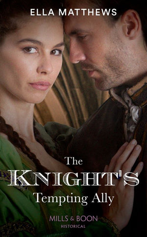 The Knight's Tempting Ally (The King's Knights, Book 2) (Mills & Boon Historical) (9780008919702)