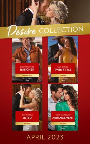 The Desire Collection April 2023: Second Chance Rancher (Heirs of Hardwell Ranch) / Fake Dating, Twin Style / Just a Little Jilted / Their Temporary Arrangement (9780008932046)