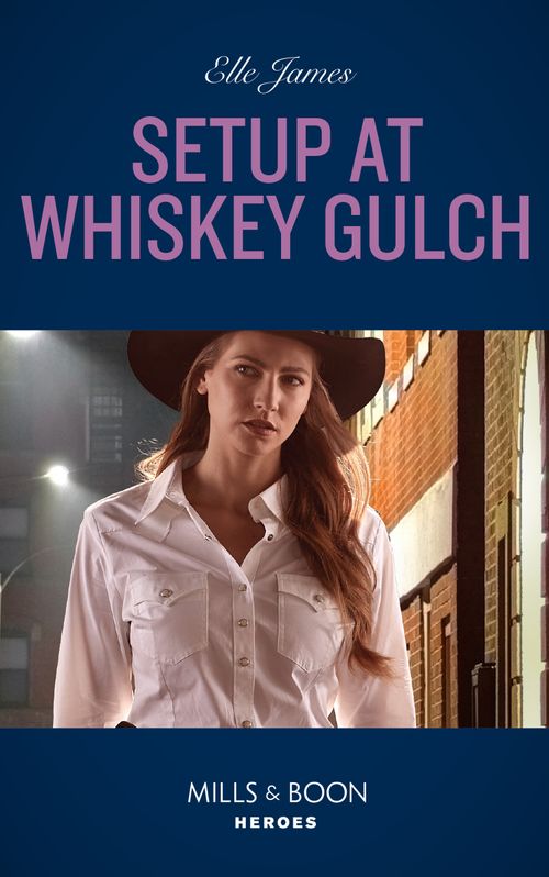 Setup At Whiskey Gulch (The Outriders Series, Book 4) (Mills & Boon Heroes) (9780008922023)