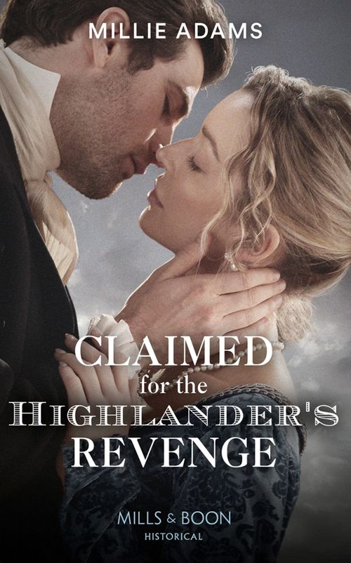 Claimed For The Highlander's Revenge (Scandalous Society Brides, Book 1) (Mills & Boon Historical) (9780008901561)