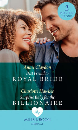 Best Friend To Royal Bride / Surprise Baby For The Billionaire: Best Friend to Royal Bride / Surprise Baby for the Billionaire (Mills & Boon Medical) (9780008902193)