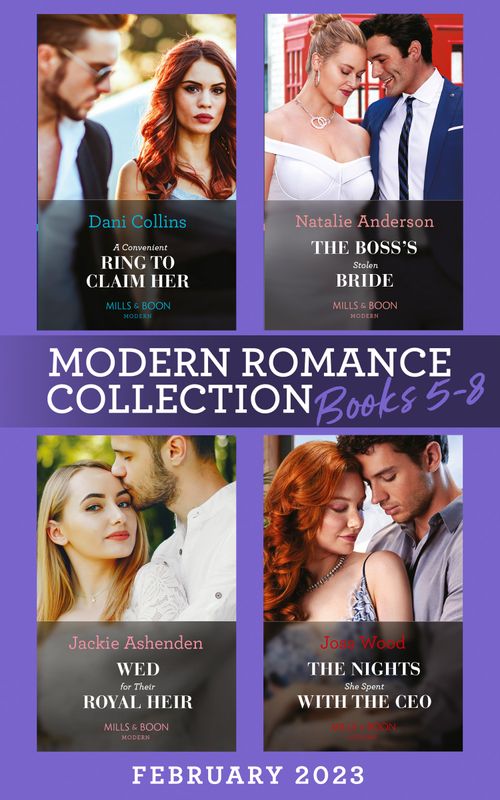 Modern Romance February 2023 Books 5-8: A Convenient Ring to Claim Her (Four Weddings and a Baby) / The Boss's Stolen Bride / Wed for Their Royal Heir / The Nights She Spent with the CEO (9780008931452)