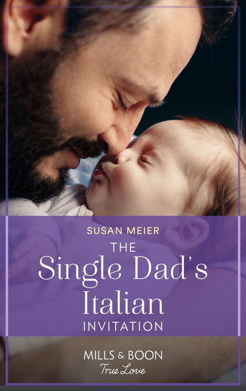 The Single Dad's Italian Invitation (Mills & Boon True Love) (A Billion-Dollar Family, Book 3) (9780008923242)