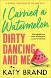 I Carried a Watermelon: Dirty Dancing and Me (9780008352820)