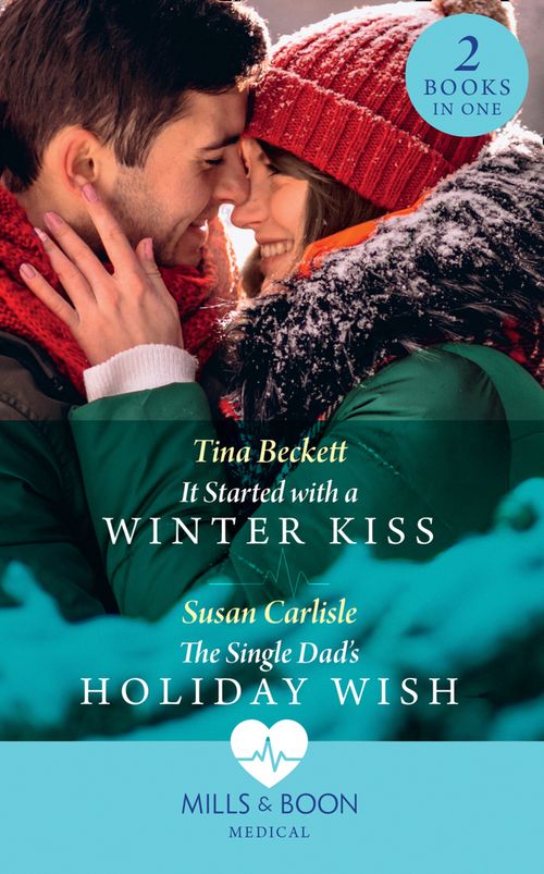 It Started With A Winter Kiss / The Single Dad's Holiday Wish: It Started with a Winter Kiss / The Single Dad's Holiday Wish (Mills & Boon Medical) (9780008903008)