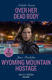 Over Her Dead Body / Wyoming Mountain Hostage: Over Her Dead Body (Defenders of Battle Mountain) / Wyoming Mountain Hostage (Cowboy State Lawmen) (Mills & Boon Heroes) (9780263307214)