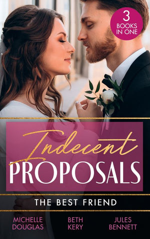 Indecent Proposals: The Best Friend: First Comes Baby… (Mothers in a Million) / The Soldier's Baby Bargain / From Best Friend to Daddy (9780008929466)